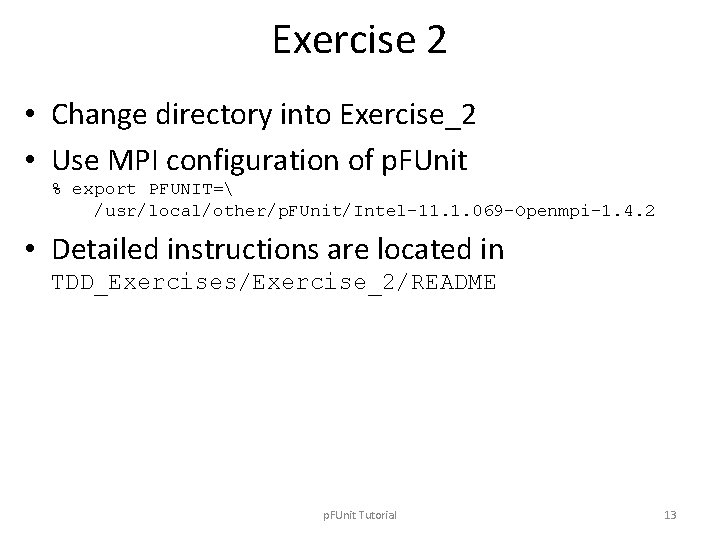 Exercise 2 • Change directory into Exercise_2 • Use MPI configuration of p. FUnit