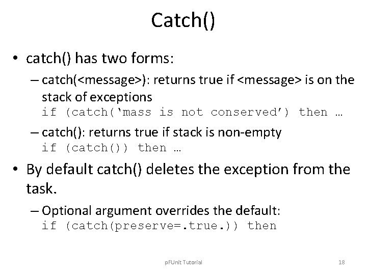 Catch() • catch() has two forms: – catch(<message>): returns true if <message> is on
