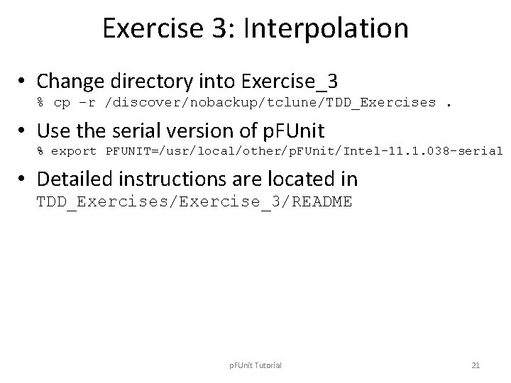 Exercise 3: Interpolation • Change directory into Exercise_3 % cp –r /discover/nobackup/tclune/TDD_Exercises. • Use
