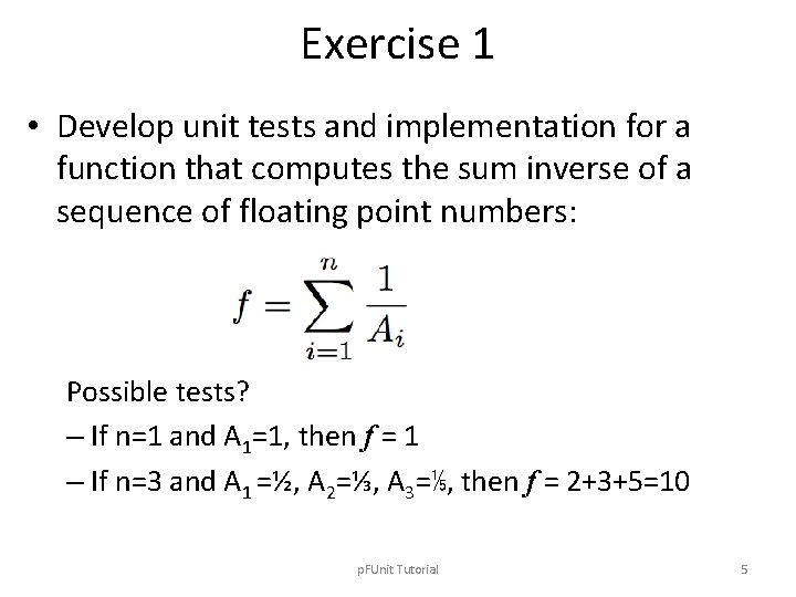 Exercise 1 • Develop unit tests and implementation for a function that computes the