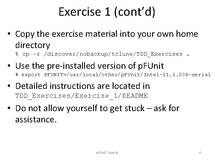 Exercise 1 (cont’d) • Copy the exercise material into your own home directory %