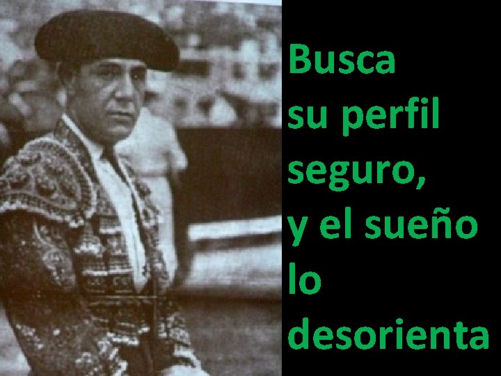 Busca su perfil seguro, y el sueño lo desorienta Busca su perfil seguro, y el sueño lo desorienta