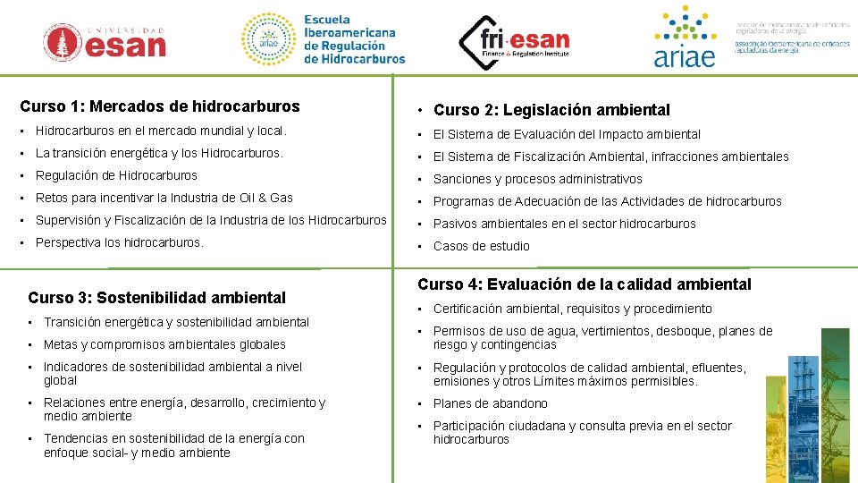 Curso 1: Mercados de hidrocarburos • Curso 2: Legislación ambiental • Hidrocarburos en el