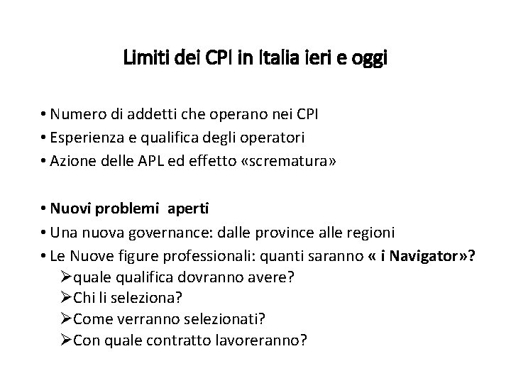 Limiti dei CPI in Italia ieri e oggi • Numero di addetti che operano