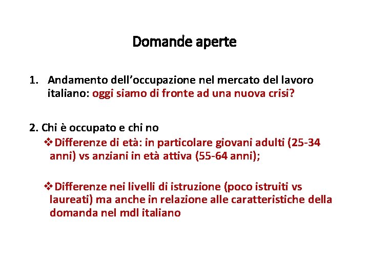 Domande aperte 1. Andamento dell’occupazione nel mercato del lavoro italiano: oggi siamo di fronte