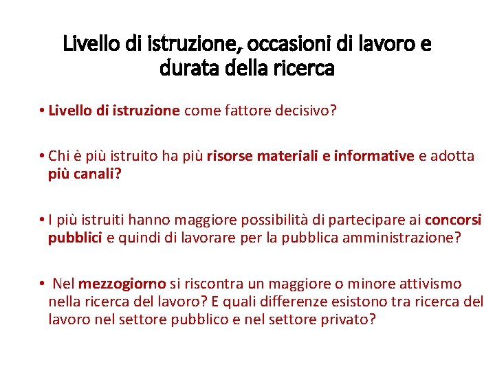 Livello di istruzione, occasioni di lavoro e durata della ricerca • Livello di istruzione