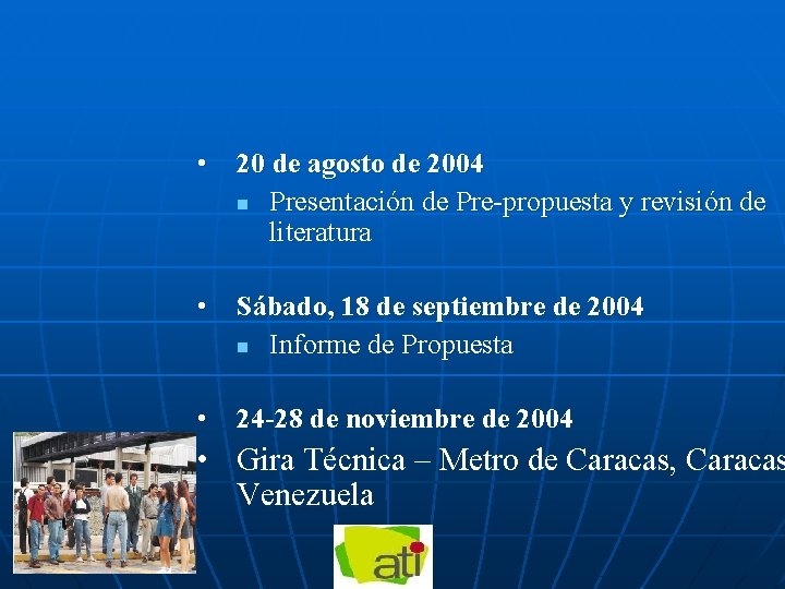  • 20 de agosto de 2004 n Presentación de Pre-propuesta y revisión de