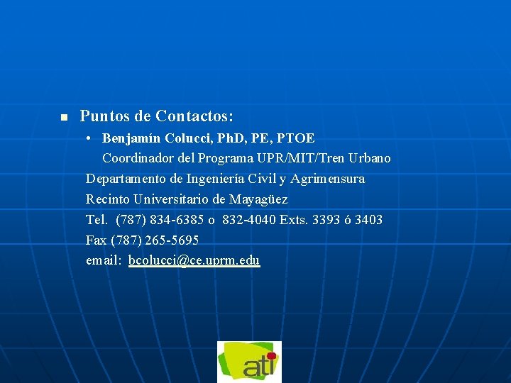 n Puntos de Contactos: • Benjamín Colucci, Ph. D, PE, PTOE Coordinador del Programa