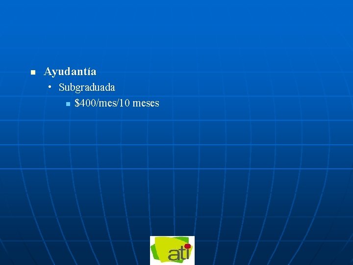 n Ayudantía • Subgraduada n $400/mes/10 meses 