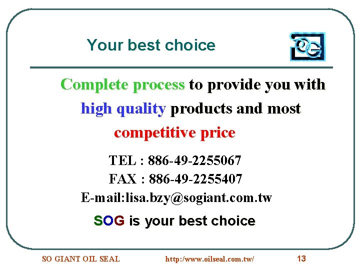 Your best choice Complete process to provide you with high quality products and most