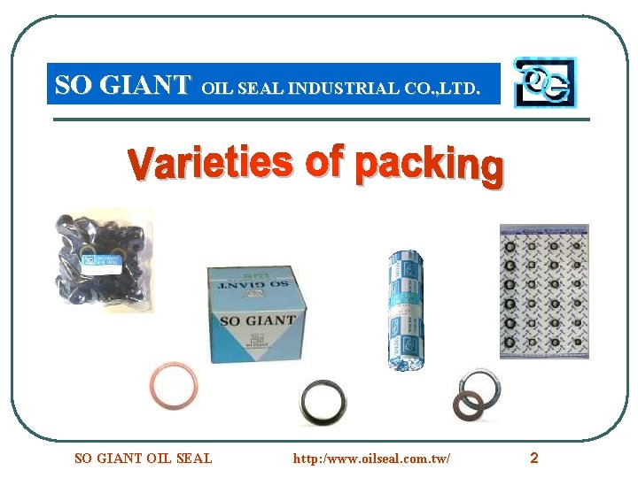 SO GIANT OIL SEAL INDUSTRIAL CO. , LTD. SO GIANT OIL SEAL http: /www.