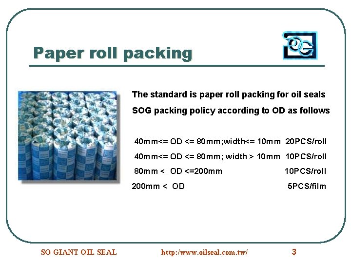 Paper roll packing The standard is paper roll packing for oil seals SOG packing