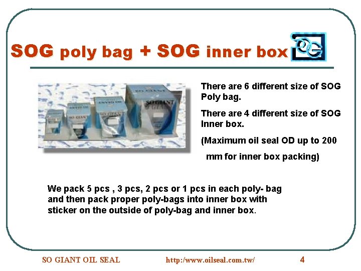 SOG poly bag + SOG inner box There are 6 different size of SOG