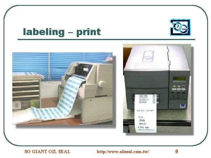 labeling – print SO GIANT OIL SEAL http: /www. oilseal. com. tw/ 8 