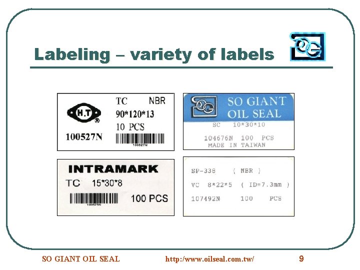 Labeling – variety of labels SO GIANT OIL SEAL http: /www. oilseal. com. tw/