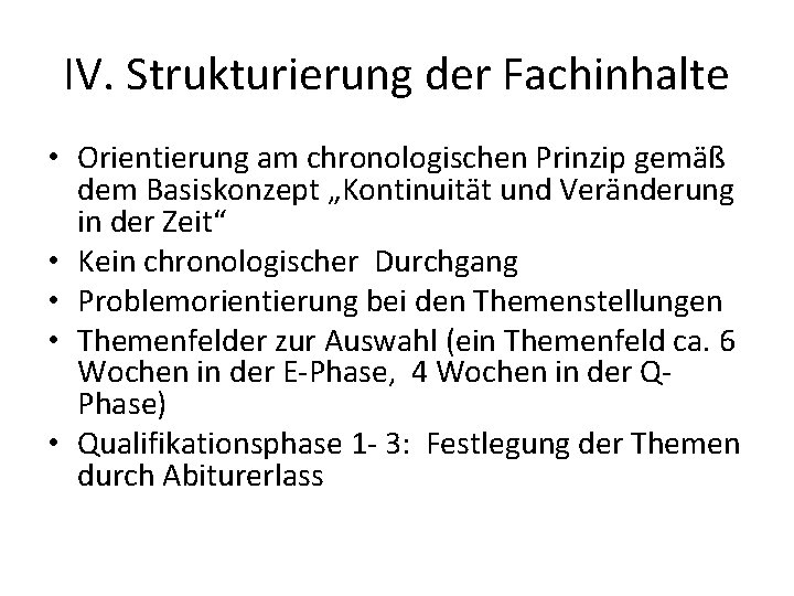 IV. Strukturierung der Fachinhalte • Orientierung am chronologischen Prinzip gemäß dem Basiskonzept „Kontinuität und