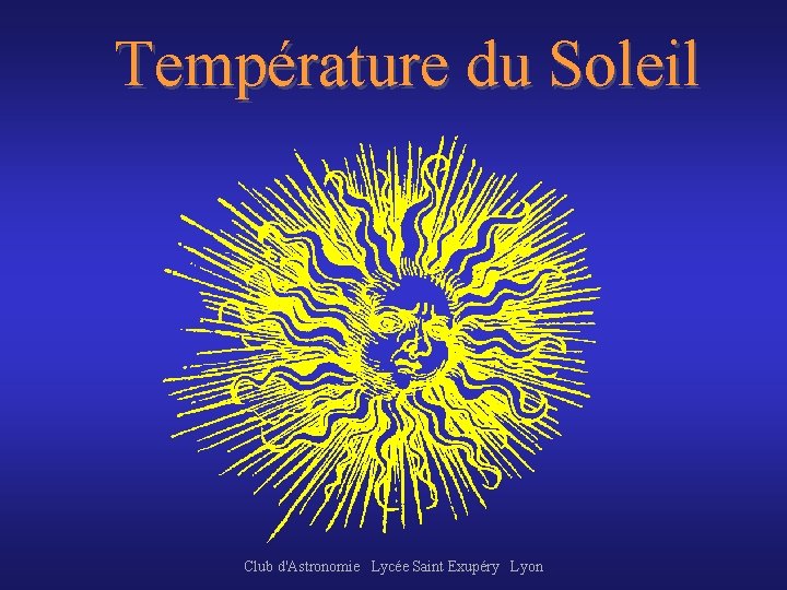 Température du Soleil Club d'Astronomie Lycée Saint Exupéry Lyon 