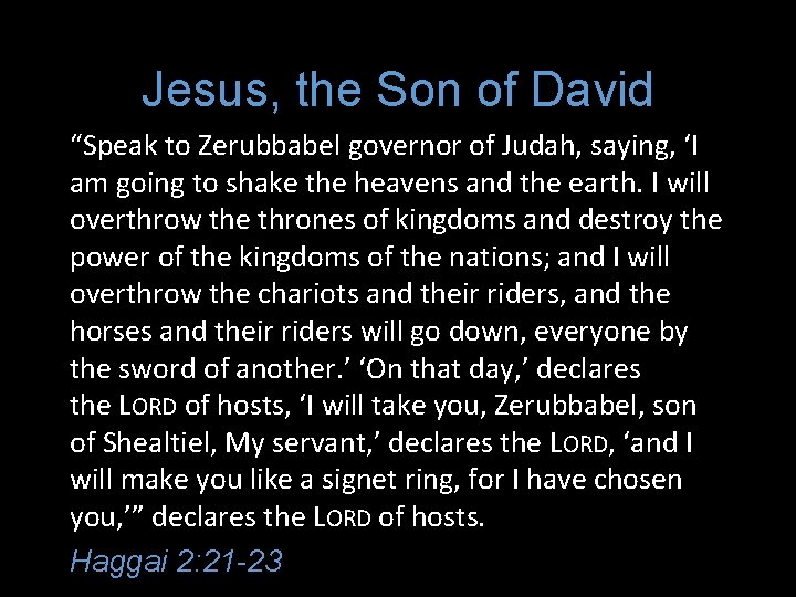 Jesus, the Son of David “Speak to Zerubbabel governor of Judah, saying, ‘I am