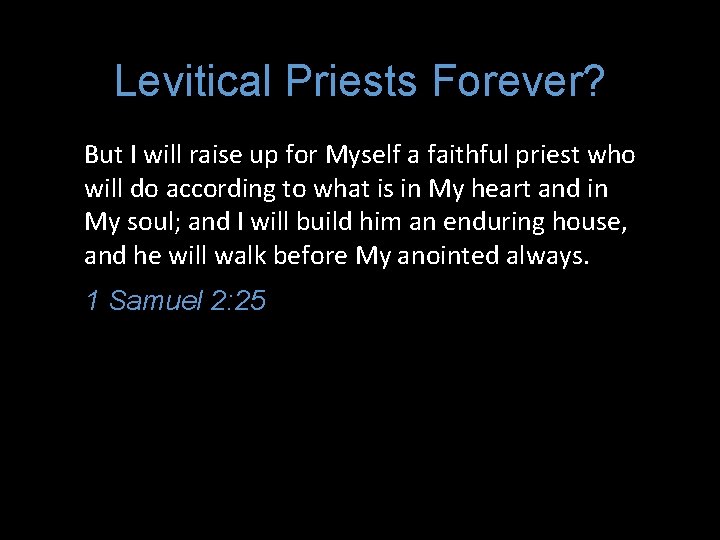 Levitical Priests Forever? But I will raise up for Myself a faithful priest who