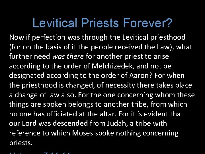 Levitical Priests Forever? Now if perfection was through the Levitical priesthood (for on the