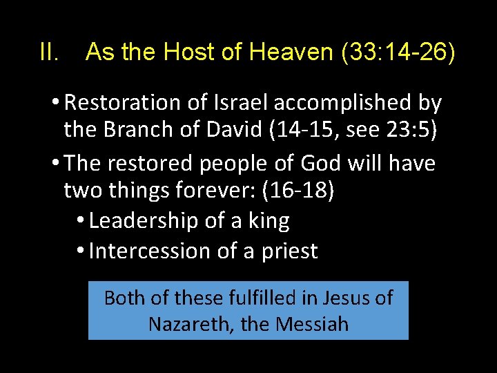 II. As the Host of Heaven (33: 14 -26) • Restoration of Israel accomplished