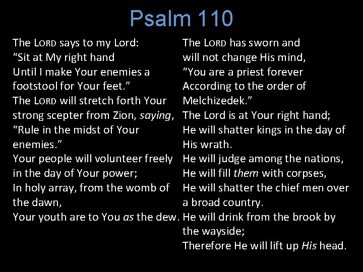 Psalm 110 The LORD has sworn and The LORD says to my Lord: will