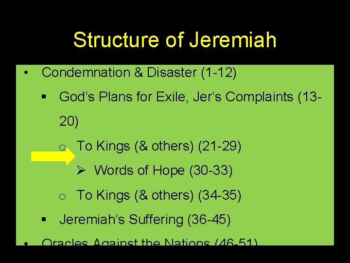 Structure of Jeremiah • Condemnation & Disaster (1 -12) § God’s Plans for Exile,