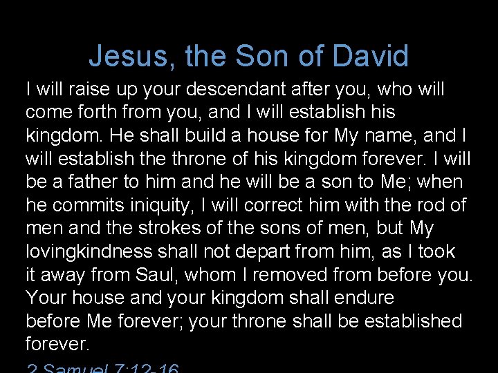 Jesus, the Son of David I will raise up your descendant after you, who