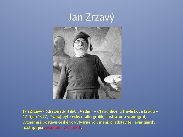 Jan Zrzavý ( 5. listopadu 1890 , Vadím – Okrouhlice u Havlíčkova Brodu –