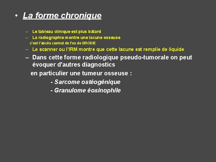  • La forme chronique – Le tableau clinique est plus bâtard – La