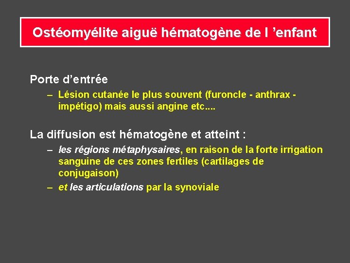 Ostéomyélite aiguë hématogène de l ’enfant Porte d’entrée – Lésion cutanée le plus souvent