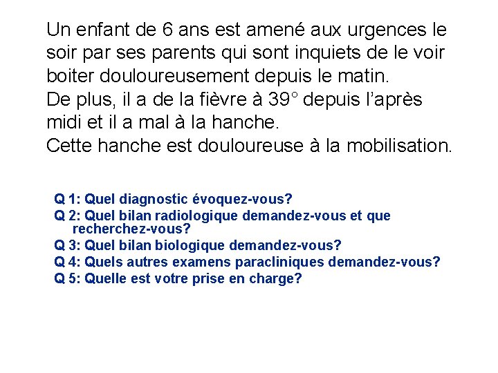 Un enfant de 6 ans est amené aux urgences le soir par ses parents