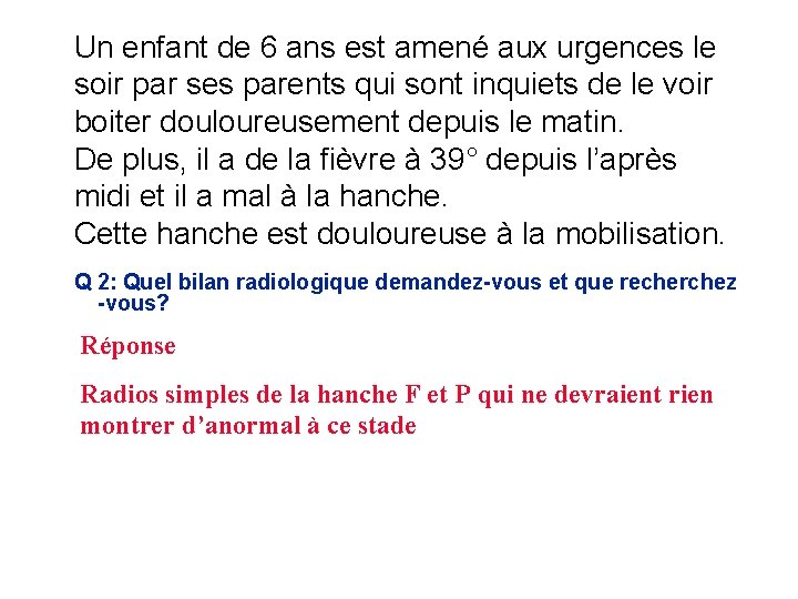 Un enfant de 6 ans est amené aux urgences le soir par ses parents