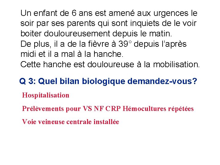 Un enfant de 6 ans est amené aux urgences le soir par ses parents