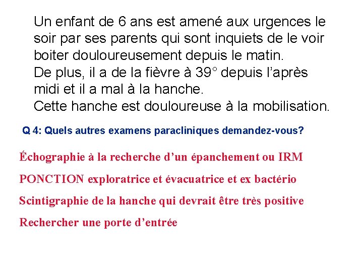 Un enfant de 6 ans est amené aux urgences le soir par ses parents
