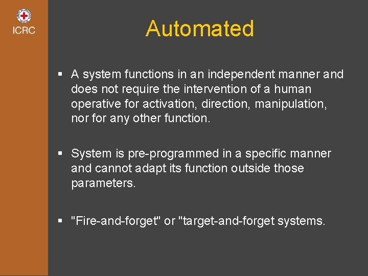 Automated § A system functions in an independent manner and does not require the