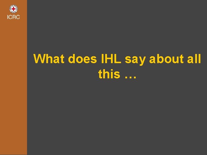 What does IHL say about all this … 