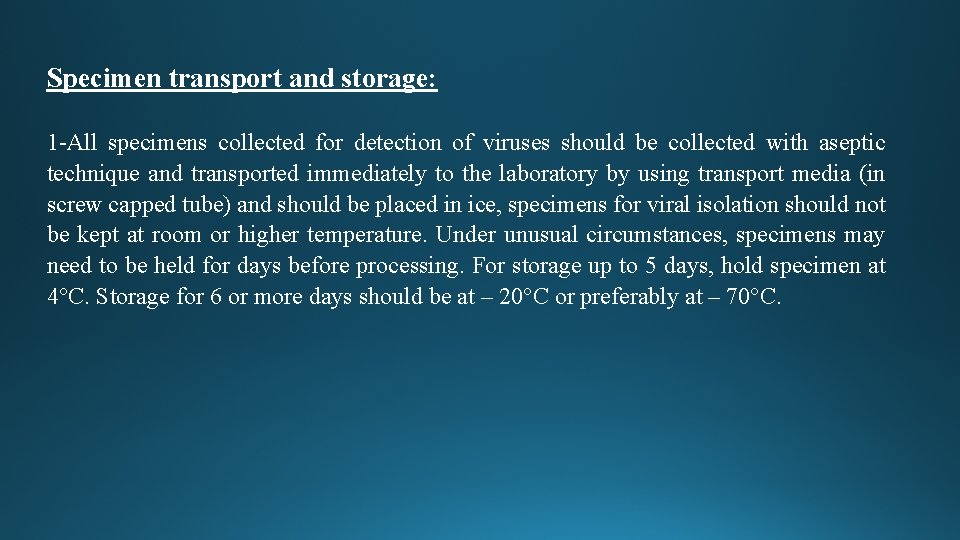 Specimen transport and storage: 1 -All specimens collected for detection of viruses should be