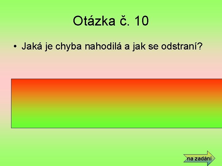 Otázka č. 10 • Jaká je chyba nahodilá a jak se odstraní? • Vznikne