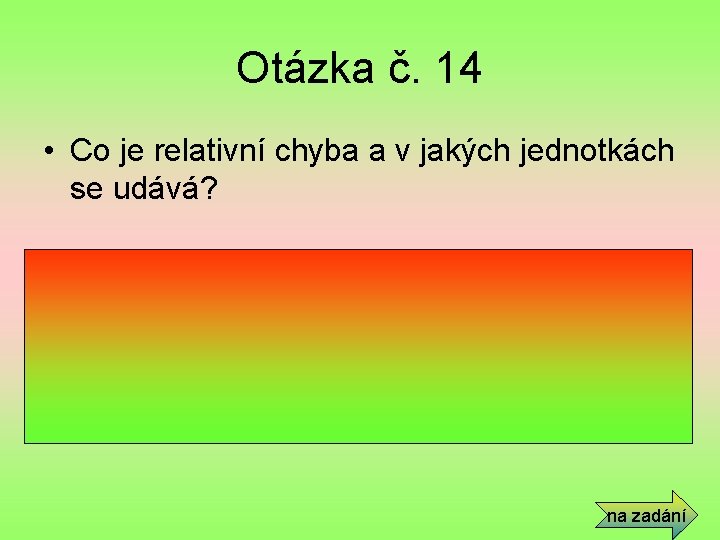 Otázka č. 14 • Co je relativní chyba a v jakých jednotkách se udává?