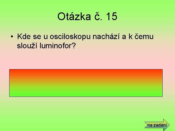 Otázka č. 15 • Kde se u osciloskopu nachází a k čemu slouží luminofor?