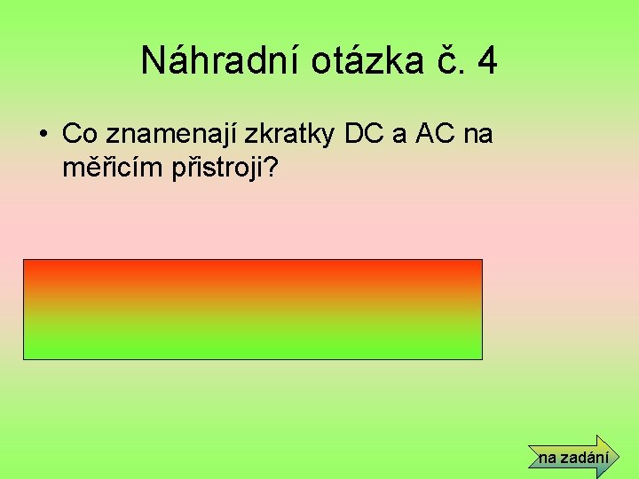 Náhradní otázka č. 4 • Co znamenají zkratky DC a AC na měřicím přistroji?