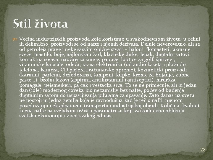 Stil života Većina industrijskih proizvoda koje koristimo u svakodnevnom životu, u celini ili delimično, Stil života Većina industrijskih proizvoda koje koristimo u svakodnevnom životu, u celini ili delimično,