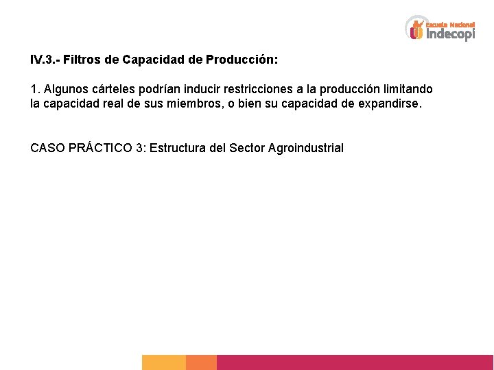 IV. 3. - Filtros de Capacidad de Producción: 1. Algunos cárteles podrían inducir restricciones