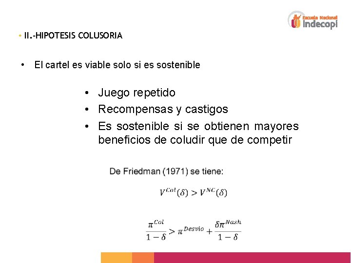  • II. -HIPOTESIS COLUSORIA • El cartel es viable solo si es sostenible