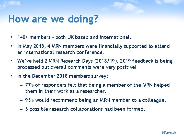 How are we doing? • 140+ members – both UK based and international. •