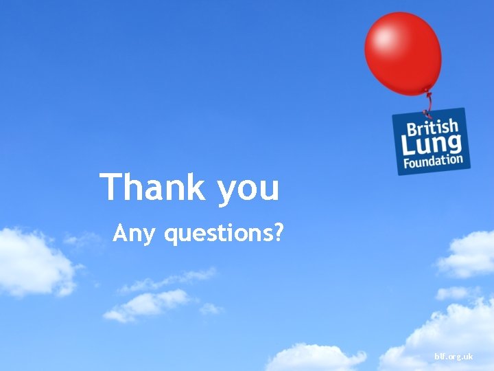 Thank you Any questions? blf. org. uk 