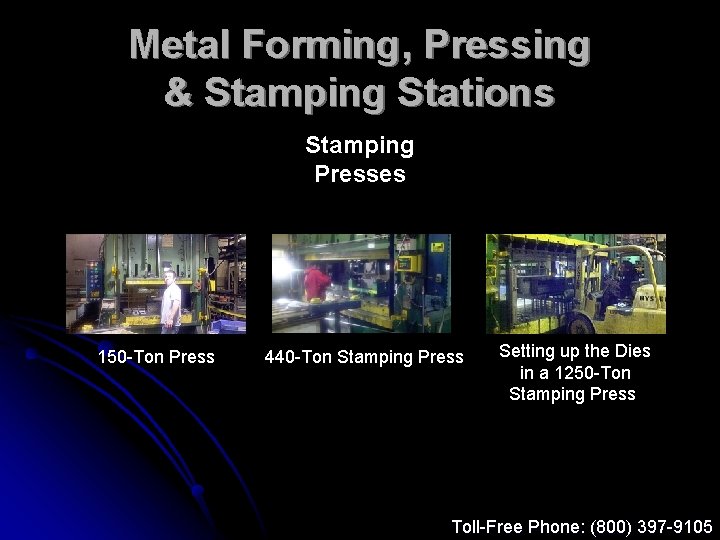 Metal Forming, Pressing & Stamping Stations Stamping Presses 150 -Ton Press 440 -Ton Stamping