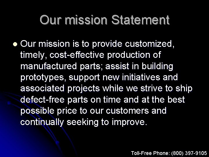 Our mission Statement l Our mission is to provide customized, timely, cost-effective production of