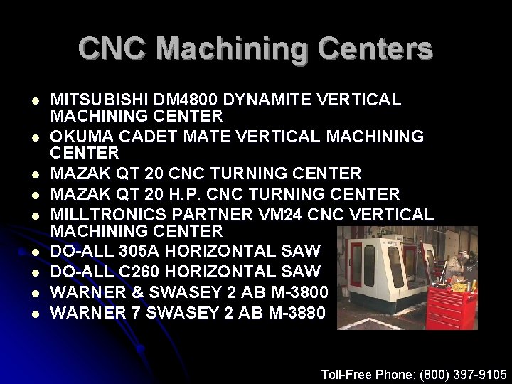 CNC Machining Centers l l l l l MITSUBISHI DM 4800 DYNAMITE VERTICAL MACHINING